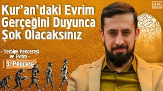 Kur'an'daki Evrim Gerçeğini Duyunca Şok Olacaksınız! - [3. Pencere] -Terbiye Penceresi @Mehmedyildiz