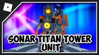 HOW TO GET SONAR TITAN TOWER UNIT in SKIBIDI TOILET BATTLE | SONAR TITAN UNIT SUMMON (Roblox)