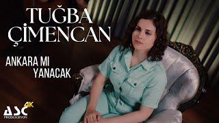 Tuğba Çimencan - Ankara mı Yanacak