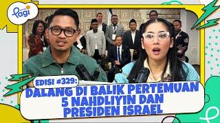 Edisi #329: Dalang di Balik Pertemuan 5 Nahdliyin dan Presiden Israel