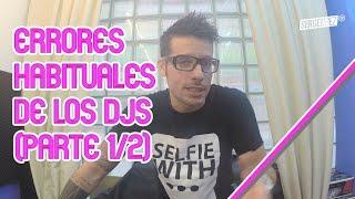 ERRORES HABITUALES DE LOS DJS (parte 1/2)