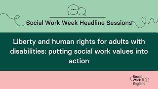 Liberty and Human Rights for adults with disabilities | Social Work Week 2023