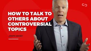 How to Talk to Others About Controversial Topics | Joseph Grenny