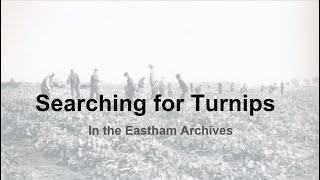 Searching for Turnips in the Eastham Archives