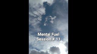 Mental Fuel Session #11