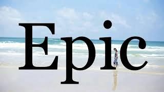 How To Pronounce EpicPronunciation Of Epic