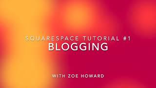 Squarespace Tutorial #1 Blogging