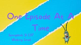 One Episode At A Time: Spongebob S1 E37 Walking Small