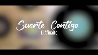 Suerte Contigo   -  El Afinaito