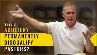 Should Adultery Permanently Disqualify Pastors? - Ask Pastor Tim