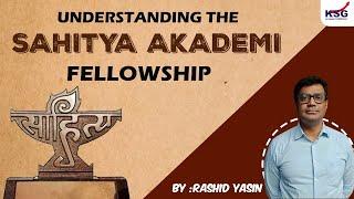 Understanding the Sahitya Akademi Fellowship  By Rashid Yasin | KSG IAS