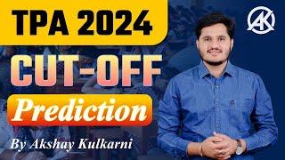 TPA 2024 Cut-Off Prediction | By Akshay Kulkarni | AK Engineering Academy