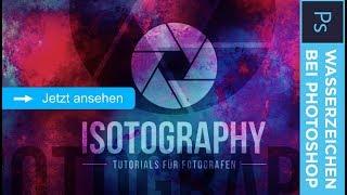 WASSERZEICHEN hinzufügen bei Photoshop – Isotography #64