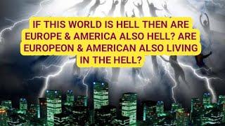 IF THIS WORLD IS HELL THEN ARE EUROPE and AMERICA ALSO HELL? | #QuranGuide