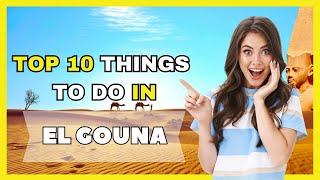 Top 10 Things To Do In El Gouna - Egypt 2023