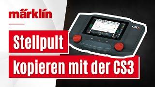 Mit der Märklin CS3 ein Stellpult kopieren