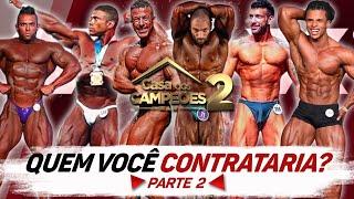 QUEM VOCÊ CONTRATARIA? | CASA DOS CAMPEÕES 2019 | CONHEÇA OS PARTICIPANTES - PARTE 2