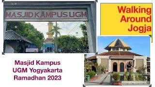 WALKING AROUND JOGJA: Situasi Masjid Kampus UGM Yogyakarta di Ramadhan 2023