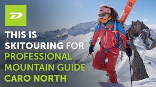 This Is Skitouring for professional mountain guide Caro North.