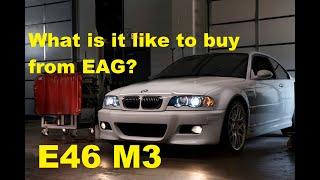 E46 M3 - Buying from EAG: What is is like?  EAG First-Look New Arrivals Too!