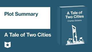 A Tale of Two Cities by Charles Dickens | Plot Summary