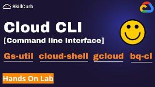 Google Cloud CLI Tools - Gcloud vs Gsutil vs Bq Cl vs Cloud Shell [Hands on Lab]