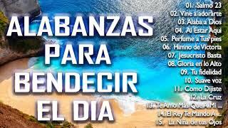 MÚSICA CRISTIANA PARA INICIAR EL DÍA DANDO GRACIAS A DIOS - HERMOSAS ALABANZAS PARA BENDECIR EL DIA