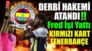 Derbi Hakemi geldi Fred işi bitti! İtiraz Etti Ali Koç Başladı.