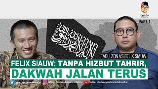 Fadli Zon vs Felix Siauw || FELIX SIAUW: TANPA HIZBUT TAHRIR, DAKWAH JALAN TERUS || part 1