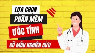 Lựa chọn phần mềm tính cỡ mẫu nghiên cứu | TS.BS.Vũ Duy Kiên