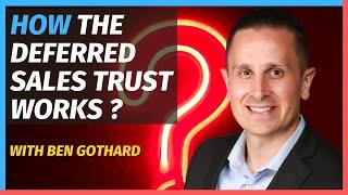 How The Deferred Sales Trust Works with Ben Gothard