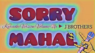 SORRY MAHAL, J BROTHERS.. KARAOKE VERSION VOLUME UP ▶️  #karaoke