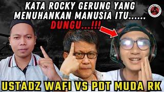 KATA ROCKY GERUNG YANG MENYEMBAH SESAMA ITU NAMANYA DUNGU..!! DEBAT SENGIT UST WAFI VS PDT.RK