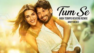 Tum Se Remix | Teri Baaton Ne Aisa Uljha Diya | Shahid Kapoor, Kirti Sanon | Anvy Beatz