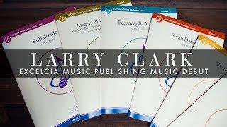 Larry Clark - Excelcia Music Publishing Music Debut