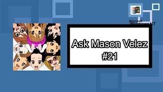 (DISOWNED) Ask Mason Velez #21 (CLOSED)