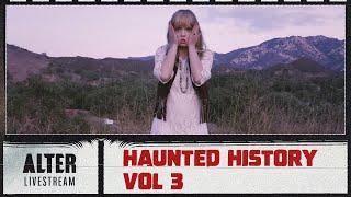 The ALTER Files "Haunted History Vol 3" | ALTER Livestream