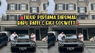 TIDUR PERTAMA DIRUMAH BARU RAFFI & GIGI SOSWETT‼️