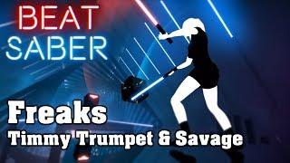 Beat Saber - Freaks - Timmy Trumpet & Savage (custom song) | FC