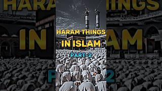 Haram Things in Islam  Part-2 #haram #things #islam