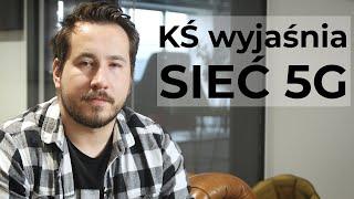 KŚ wyjaśnia - czym jest sieć 5G i czy musimy się jej bać?