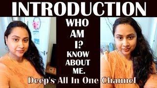 Introduction | WHO AM I? KNOW ABOUT ME | Deep's All In One Channel