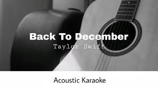 Taylor Swift - Back To December (Taylor's Version) (Acoustic Karaoke)