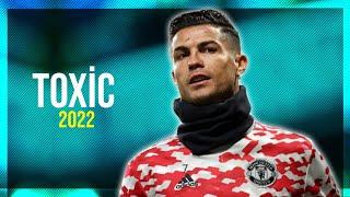 Cristiano Ronaldo • Toxic - BoyWithUke • Skills & Goal • 2022 | HD