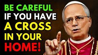 ️POPE LEO XIV WARNS: THIS WILL HAPPEN TO THOSE WHO HAVE A CROSS IN THEIR HOME!