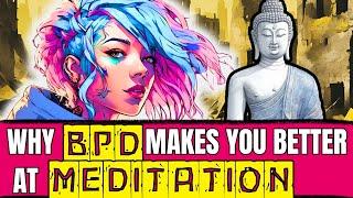 Why BPD Enhances Your Meditation Practice [Borderline Personality Disorder & Healing]