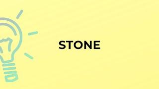 What is the meaning of the word STONE?