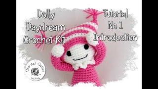 Dolly Daydream Crochet Kit Tutorial no1 - Introduction - Crochet Cuties by Jools.