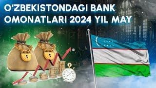 O‘zbekistondagi bank omonatlari 2024 May (depozit)