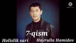 Holislik sari 7-qism "Hayrulla Hamidov"?